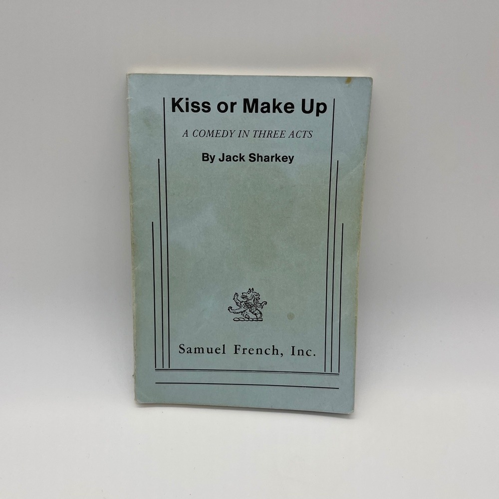 Kiss or Make Up Comedy Play by Jack Sharkey Samuel French‎ Inc. Script